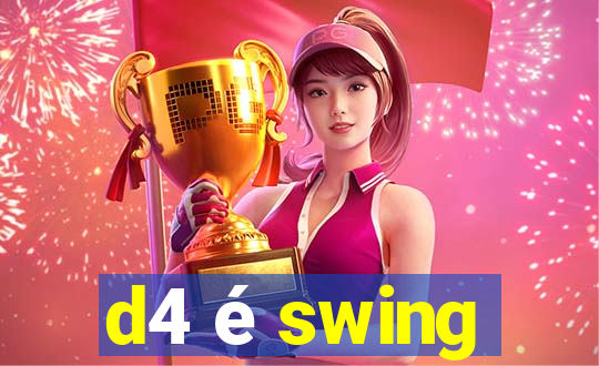 d4 é swing